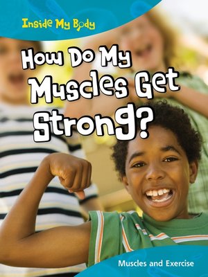 cover image of How Do My Muscles Get Strong?